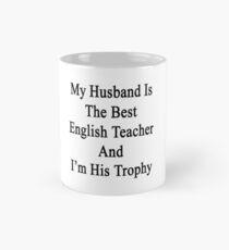 My Husband Is The Best English Teacher And I'm His Trophy Mug