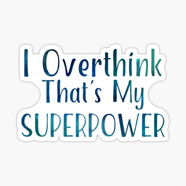 Item preview, I Overthink That's My Superpower designed and sold by FifiLaSweary.