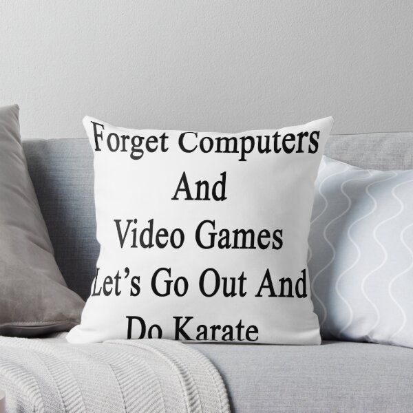 Item preview, Forget Computers And Video Games Let's Go Out And Do Karate  designed and sold by supernova23.