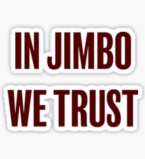 In Jimbo We Trust Sticker