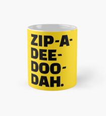 Zip-A-Dee-Doo-Dah. Mug