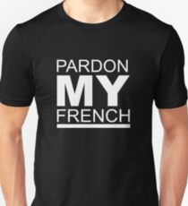 Pardon My French Unisex T-Shirt