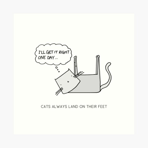 CATS ALWAYS LAND ON THEIR FEET Art Print