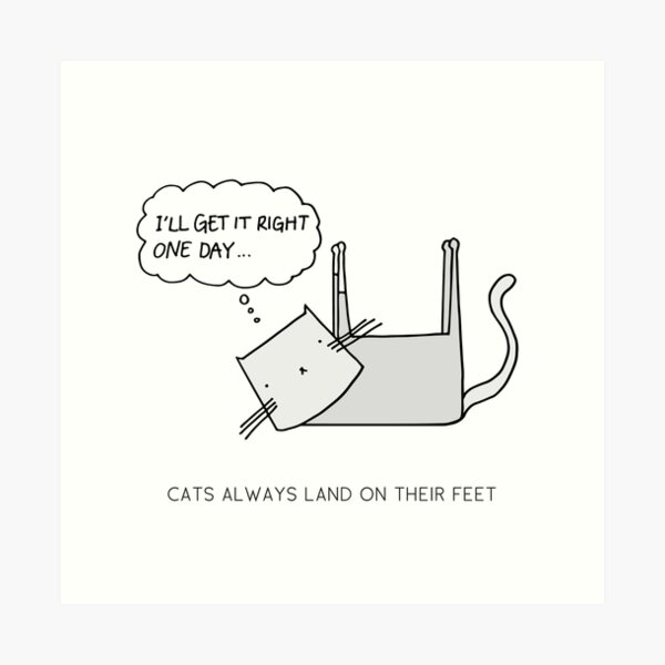 CATS ALWAYS LAND ON THEIR FEET Art Print