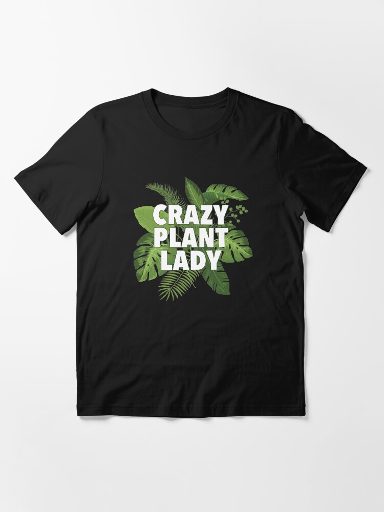 "Crazy Plant Lady" Tshirt for Sale by AKandCo Redbubble plants t