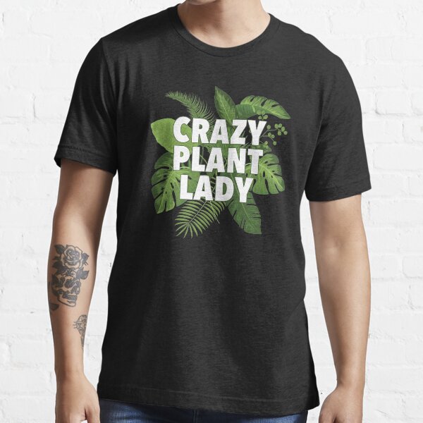 "Crazy Plant Lady" Tshirt for Sale by AKandCo Redbubble plants t