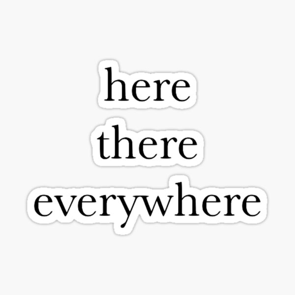 "here there everywhere" Sticker for Sale by hlncxiiiv Redbubble