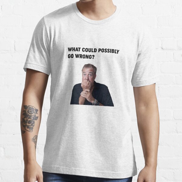 Jeremy Clarkson "Qu'est-ce qui pourrait aller mal" Design T-shirt essentiel