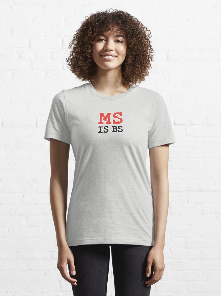 ms-is-bs-t-shirt-for-sale-by-multipleshirts-redbubble-ms-t-shirts