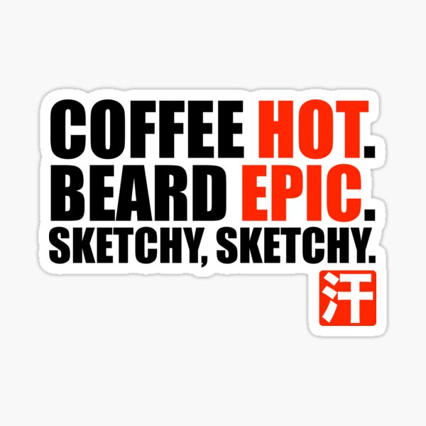 Coffee Hot, Beard Epic, Sketchy, Sketchy Sticker
