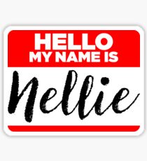 My Name Is Nellie - Names Tag Hipster Sticker & Shirt Sticker