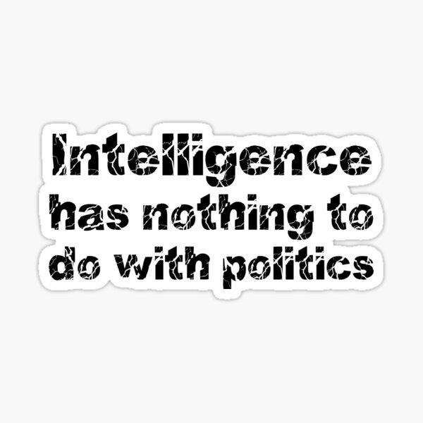 Artikel-Vorschau von Intelligenz hat nichts mit Politik zu tun., designt und verkauft von schuettelspeer.
