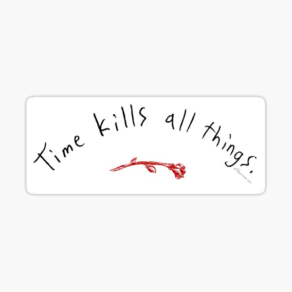 Time Kills All Things - Black Sticker