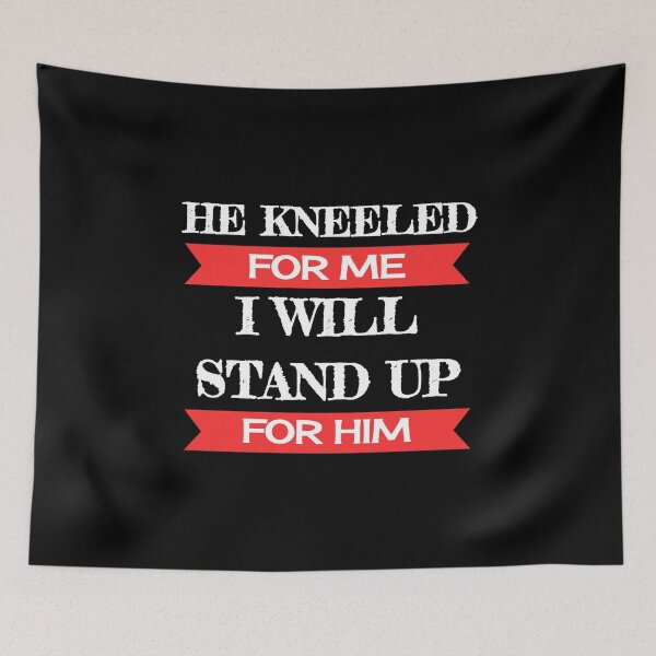 Item preview, He Kneeled For Me I Will Stand Up For Him Take a Knee Stand With Kaep designed and sold by CreativeStrike.