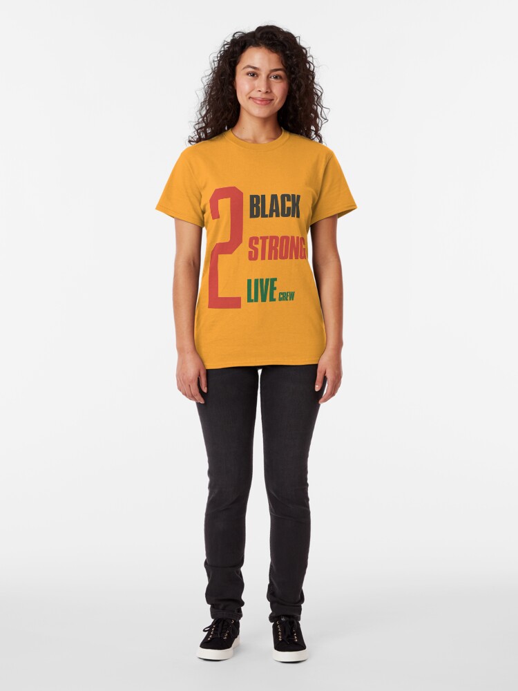 2 black 2 strong 2 live shirt