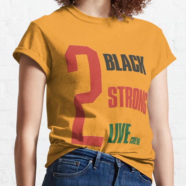 2 live crew - 2 black, 2 strong Classic T-Shirt
