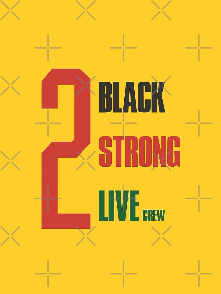 2 live crew - 2 black, 2 strong by -electricdreams