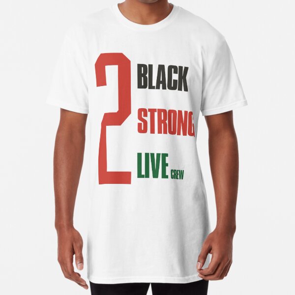 2 black 2 strong 2 live shirt