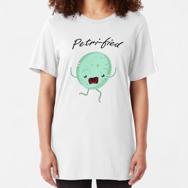 Petri-Fied - Funny Microbiology Biologist T Shirt for Men Women Kids Slim Fit T-Shirt