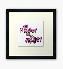 El Poder De La Mujer Framed Print