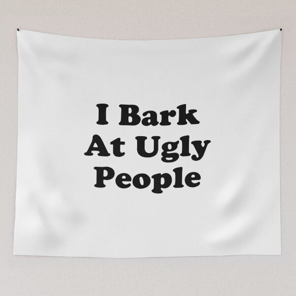 Item preview, I Bark At Ugly People designed and sold by Elvin Dantes.