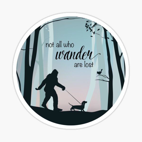 Bigfoot walking his Dachshund - Not All Who Wander are Lost Sticker