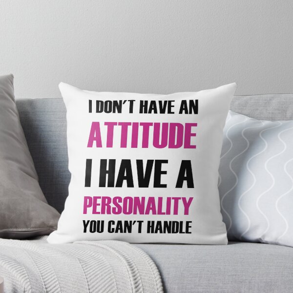 Item preview, I Don't Have An Attitude I Have A Personality You Can't Handle designed and sold by evahhamilton.
