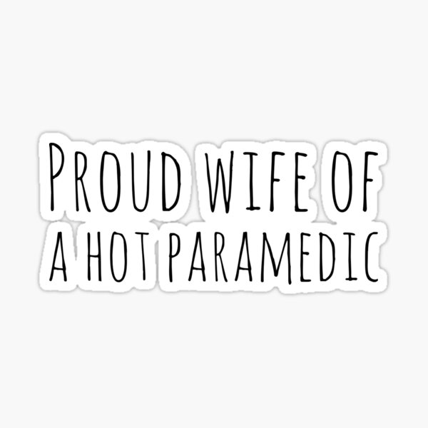 Item preview, Proud Wife Of A Hot Paramedic Husband Wife Funny Humor designed and sold by Cameronfulton.
