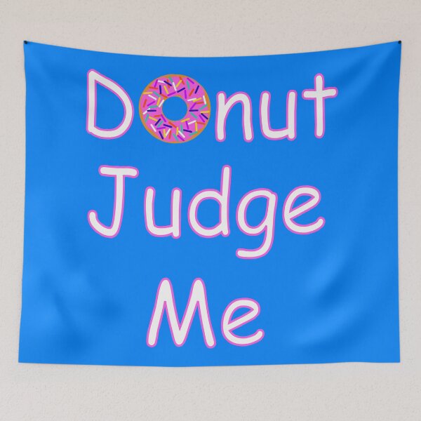 Item preview, Donut Judge Me designed and sold by Infernoman.