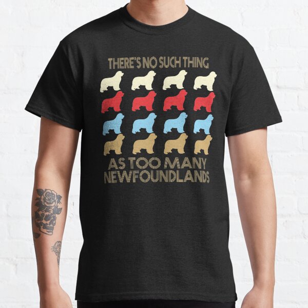 Newfoundland Dog Lovers - There's No Such Thing As Too Many Newfoundlands - Retro Vintage Style 1970's Classic T-Shirt