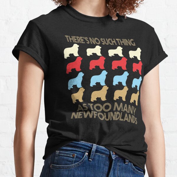 Newfoundland Dog Lovers - There's No Such Thing As Too Many Newfoundlands - Retro Vintage Style 1970's Classic T-Shirt