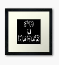 I'm a Memer Framed Print