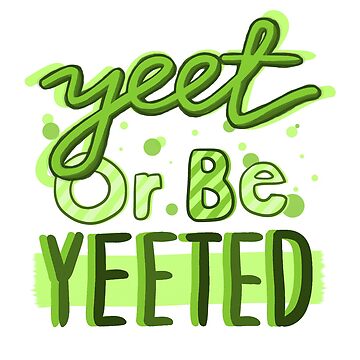Artwork thumbnail, Yeet or be Yeeted by Jimmies