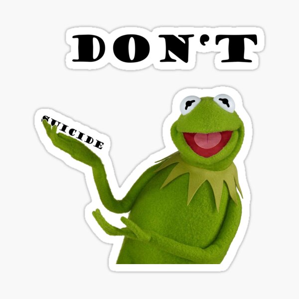 Dont Kermit Suicide Stickers | Redbubble