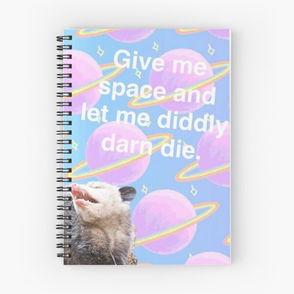 Item preview, Give Me Some Space and Let Me Diddly Darn Die  designed and sold by opossumgenerato.