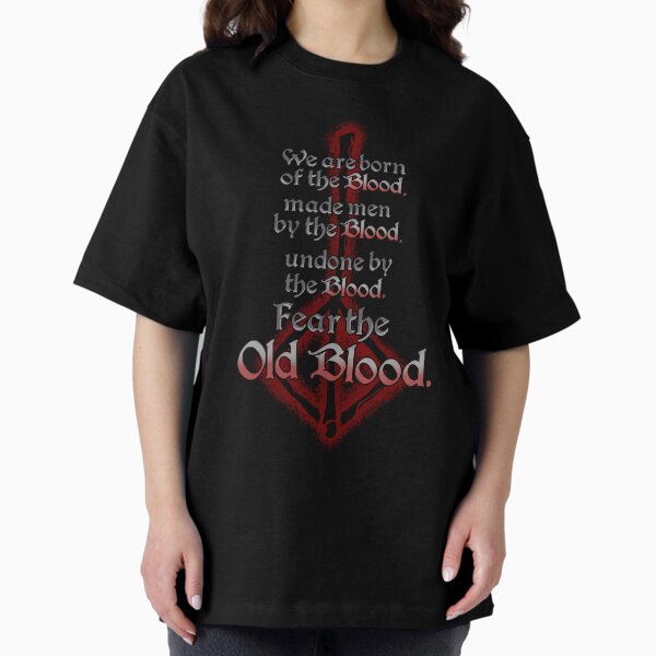 Fear the Old Blood Oversized T-Shirt