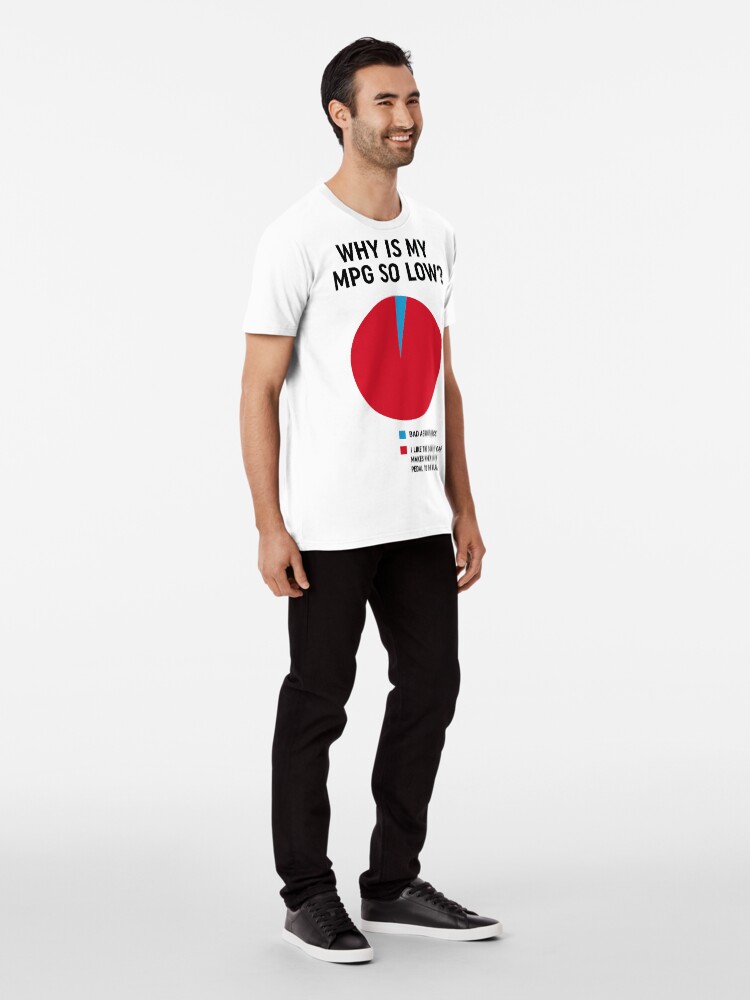 Alternate view of Why is my mpg so low design Premium T-Shirt