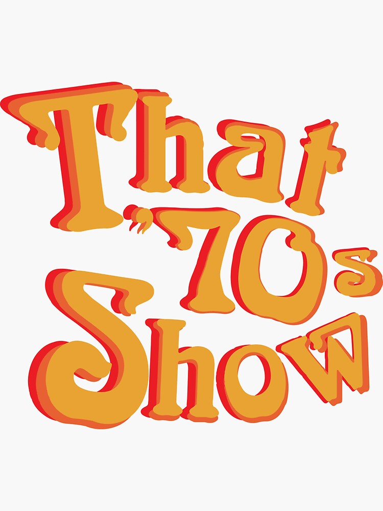 That 70s Show Sticker For Sale By Kiiv Redbubble   Bg,f8f8f8 Flat,750x,075,f Pad,750x1000,f8f8f8.u2 