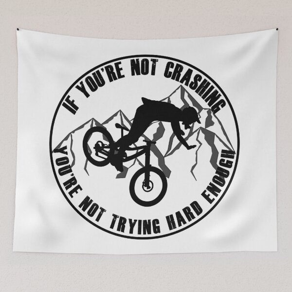 Item preview, If You're Not Crashing You're Not Trying Hard Enough Funny Mountain Biking / MTB Design designed and sold by wilsonphotos.