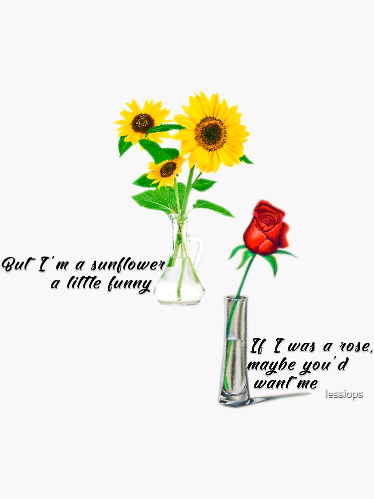 Letras.mus.br - But I'm a sunflower, a little funny⠀ If I were a rose,  maybe you'd want me⠀ If I could, I'd change overnight⠀ I'd turn into  something you'd like 🌻 