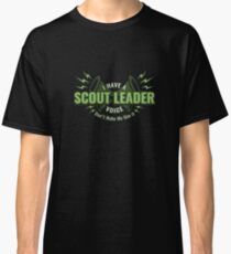 Punny I have Scout Leader Voice and I am not afraid to use it. Classic T-Shirt