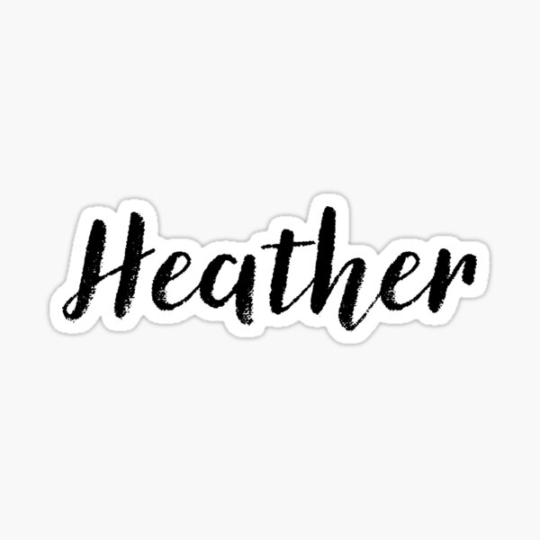 heather-name-stickers-tees-birthday-sticker-for-sale-by-klonetx