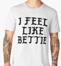 I Feel Like Bettie - Funny PABLO Parody Name Sticker Men's Premium T-Shirt