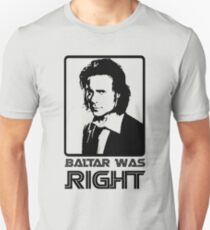 Baltar Was Right Unisex T-Shirt