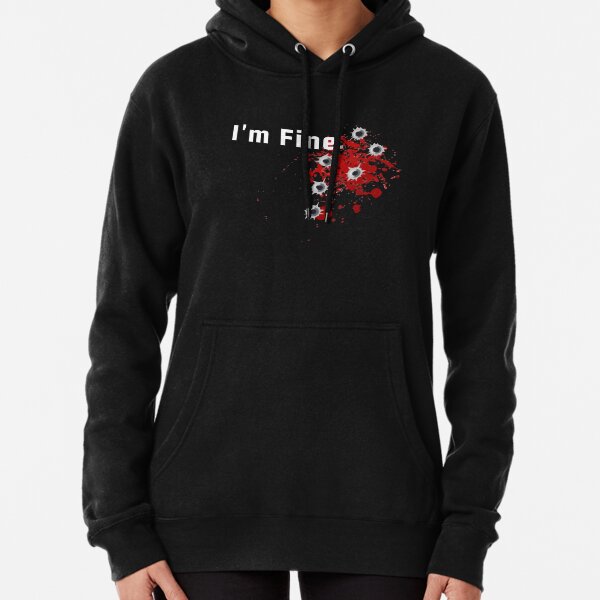 im fine bloody sweatshirt