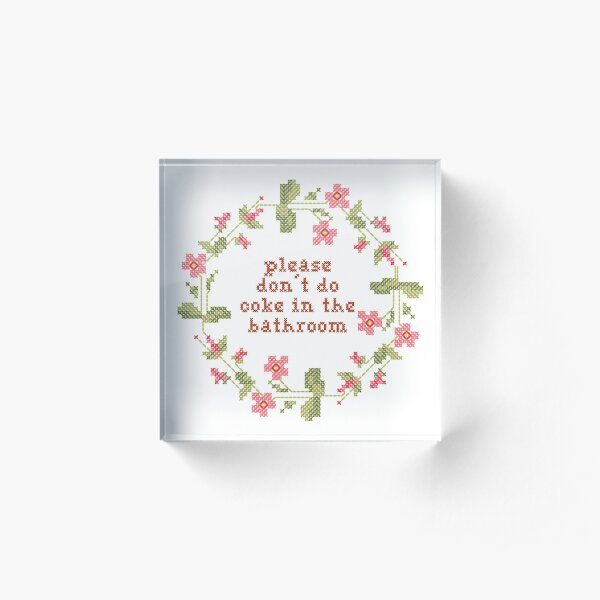 please don't do coke in the bathroom cross stitch Acrylic Block