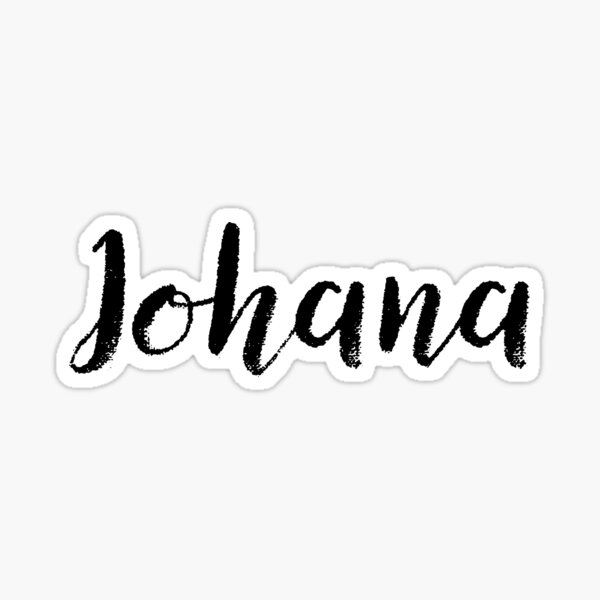 Johana Cute Girl Names For Wife Daughter Sticker By Soapnlardvx Redbubble