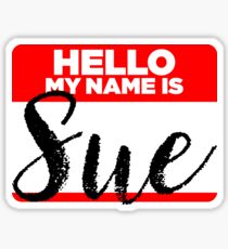 My Name Is... Sue - Names Tag Hipster Sticker & Shirt Sticker