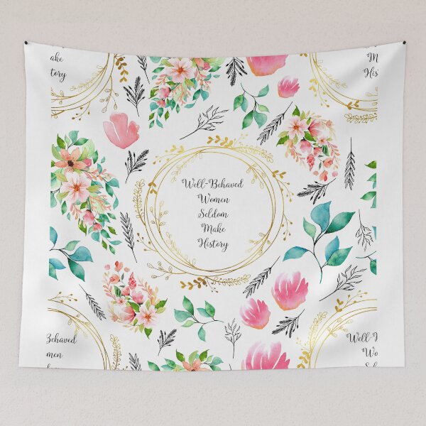 Item preview, Well Behaved Women Seldom Make History - A Floral Print designed and sold by Annalee Beer.