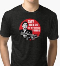 say hello to my little friend Tri-blend T-Shirt